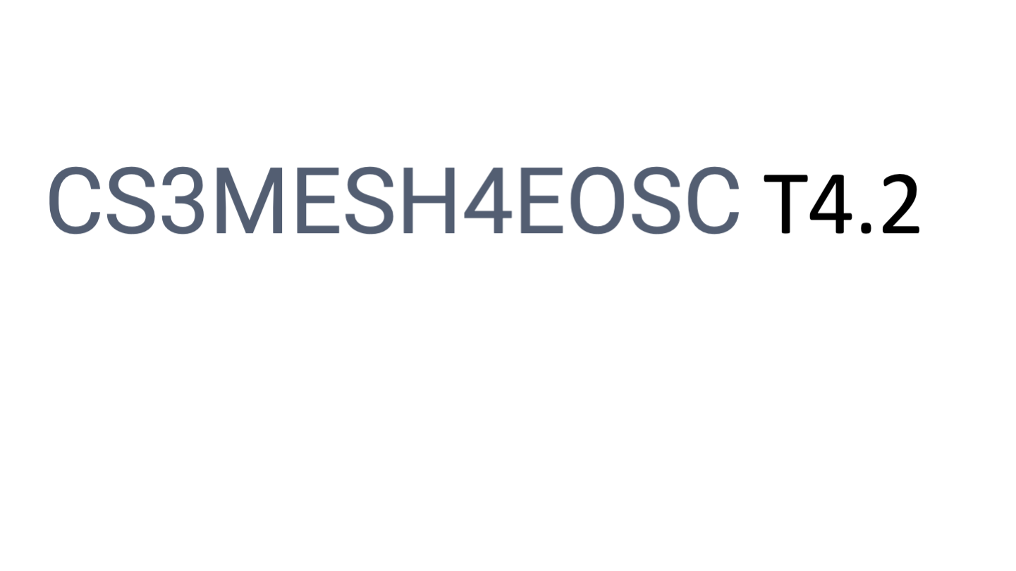 CS3MESH4EOSC T4.2
CS3MESH4EOSC T4.2
