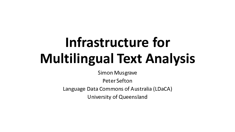 Infrastructure for Multilingual Text Analysis
Simon Musgrave
Peter Sefton
Language Data Commons of Australia (LDaCA)
University of Queensland
