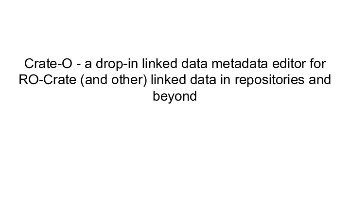 Crate-O - a drop-in linked data metadata editor for RO-Crate (and other) linked data in repositories and beyond ::  :: 