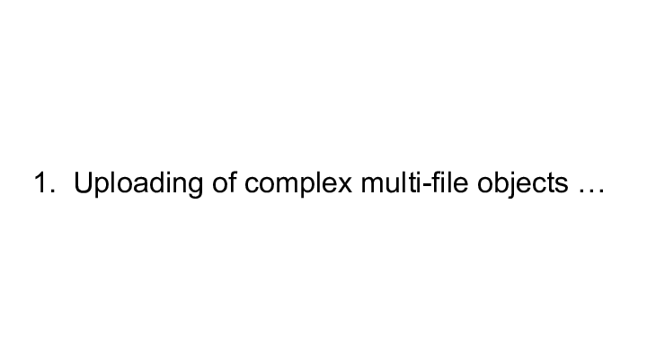 Uploading of complex multi-file objects … :: 