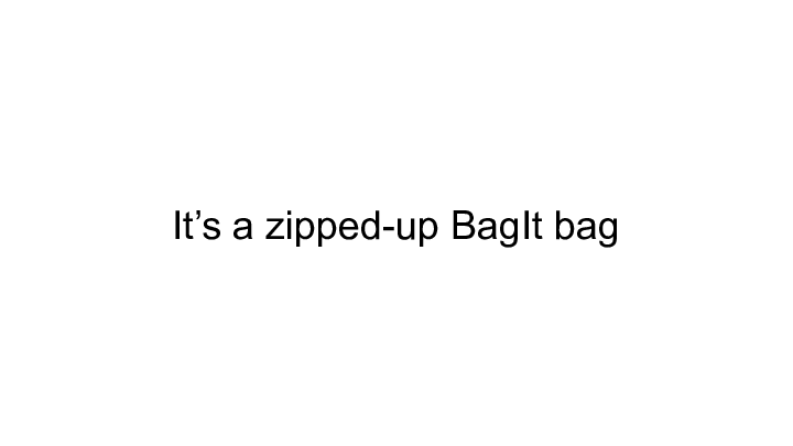 It's a zipped-up BagIt bag